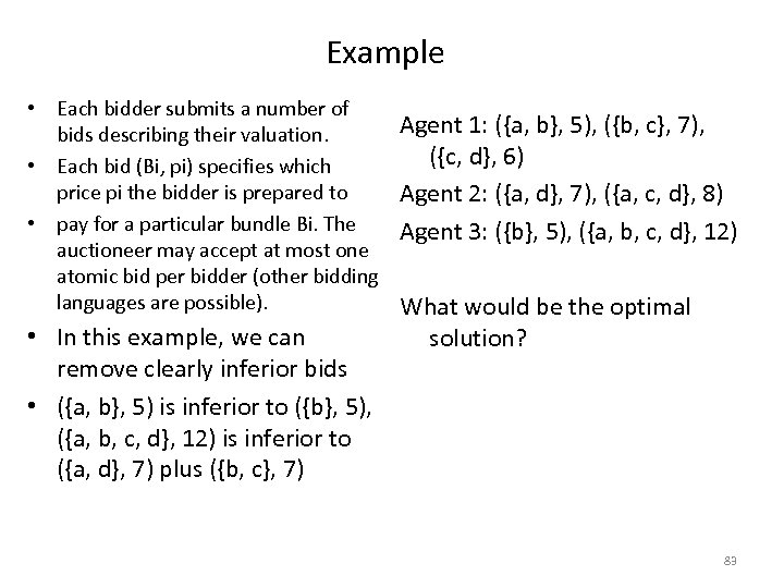 Example • Each bidder submits a number of bids describing their valuation. • Each