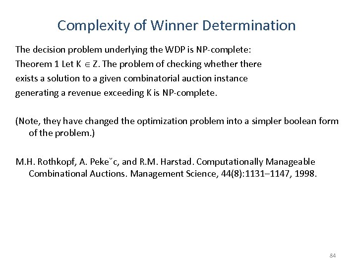 Complexity of Winner Determination The decision problem underlying the WDP is NP-complete: Theorem 1