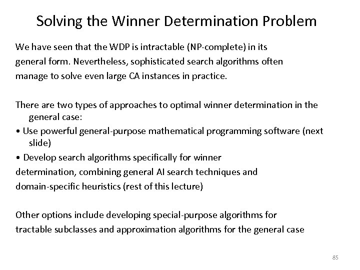 Solving the Winner Determination Problem We have seen that the WDP is intractable (NP-complete)