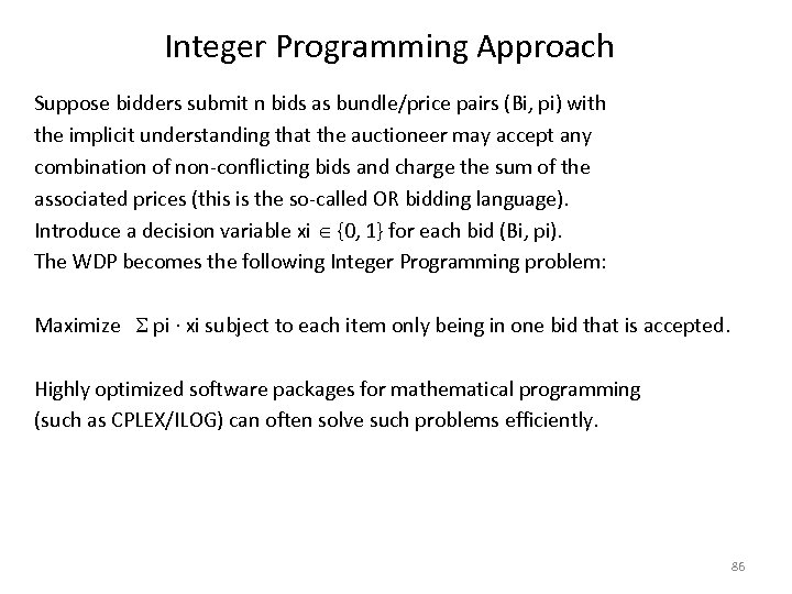 Integer Programming Approach Suppose bidders submit n bids as bundle/price pairs (Bi, pi) with