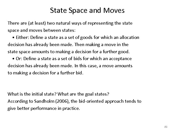 State Space and Moves There are (at least) two natural ways of representing the