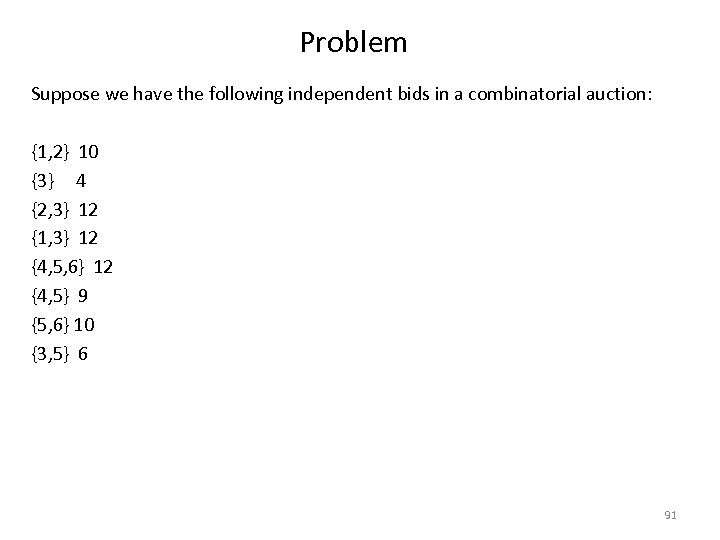 Problem Suppose we have the following independent bids in a combinatorial auction: {1, 2}