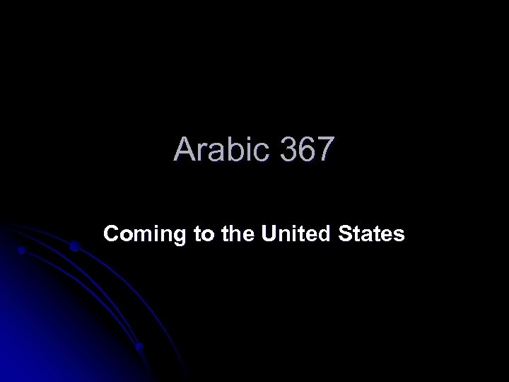 Arabic 367 Coming to the United States 