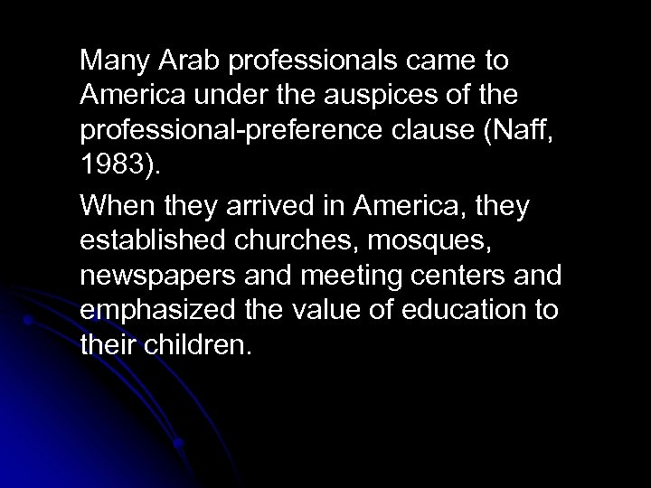 Many Arab professionals came to America under the auspices of the professional-preference clause (Naff,