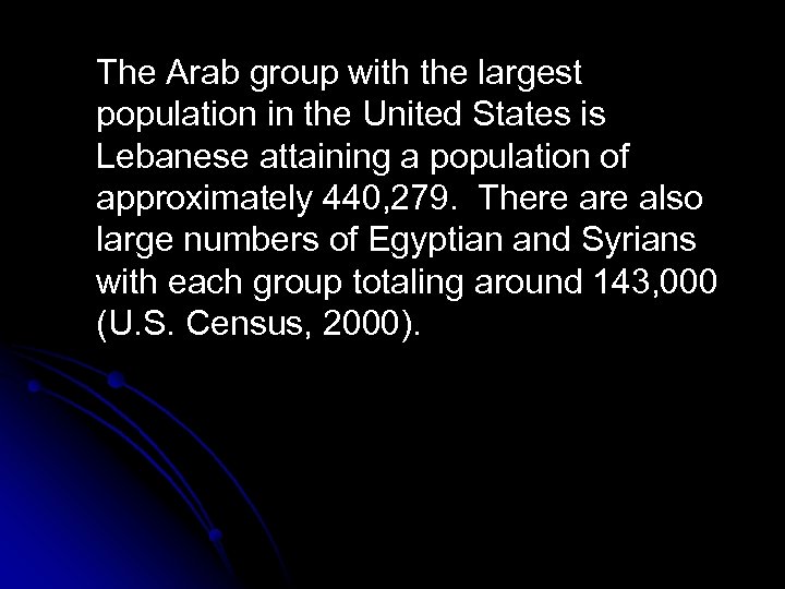 The Arab group with the largest population in the United States is Lebanese attaining