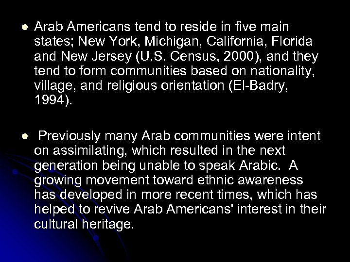 l Arab Americans tend to reside in five main states; New York, Michigan, California,