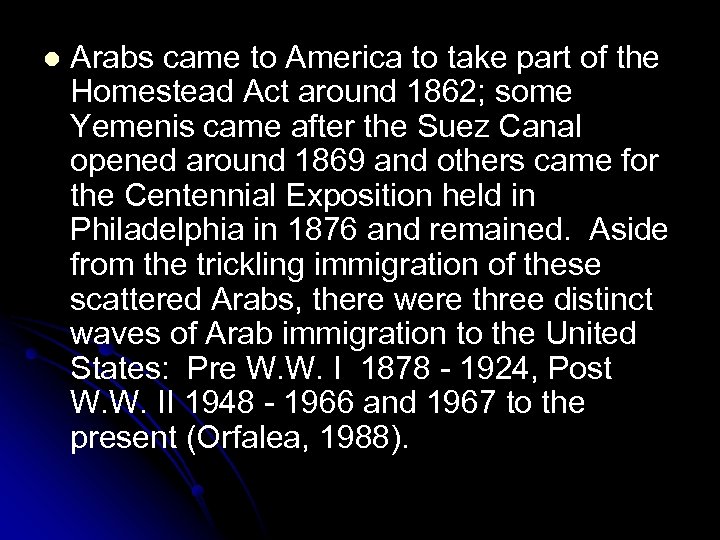 l Arabs came to America to take part of the Homestead Act around 1862;
