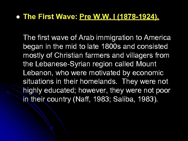 l The First Wave: Pre W. W. I (1878 -1924). The first wave of