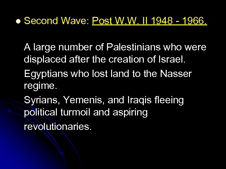 l Second Wave: Post W. W. II 1948 - 1966. A large number of