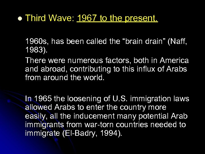 l Third Wave: 1967 to the present. 1960 s, has been called the “brain