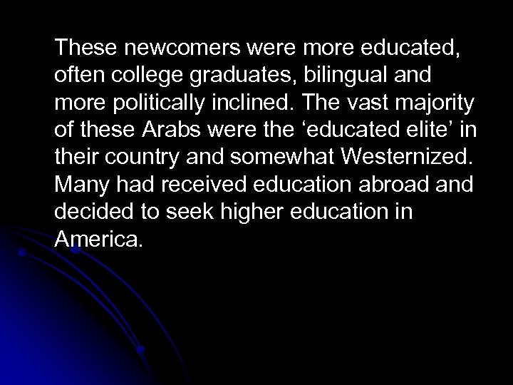 These newcomers were more educated, often college graduates, bilingual and more politically inclined. The