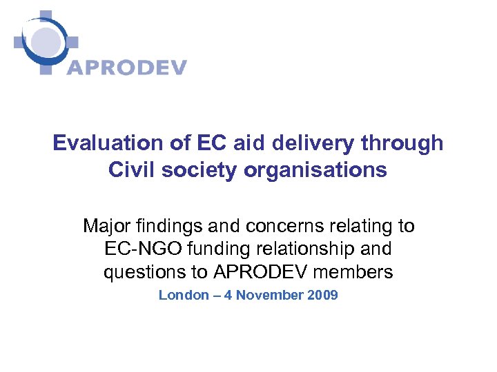 Evaluation of EC aid delivery through Civil society organisations Major findings and concerns relating