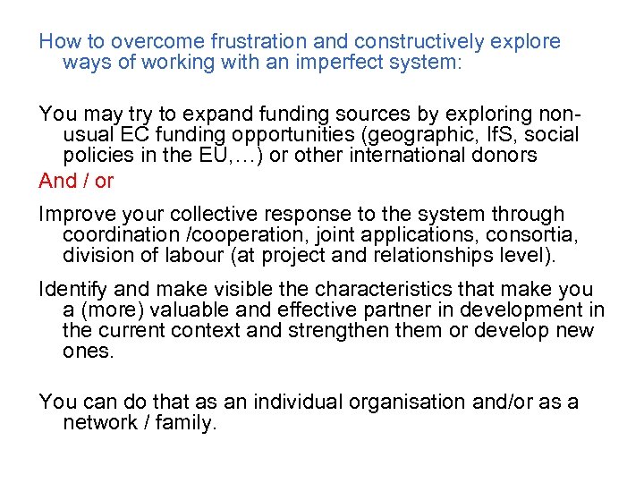 How to overcome frustration and constructively explore ways of working with an imperfect system:
