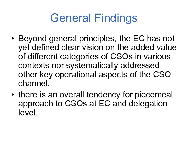 General Findings • Beyond general principles, the EC has not yet defined clear vision