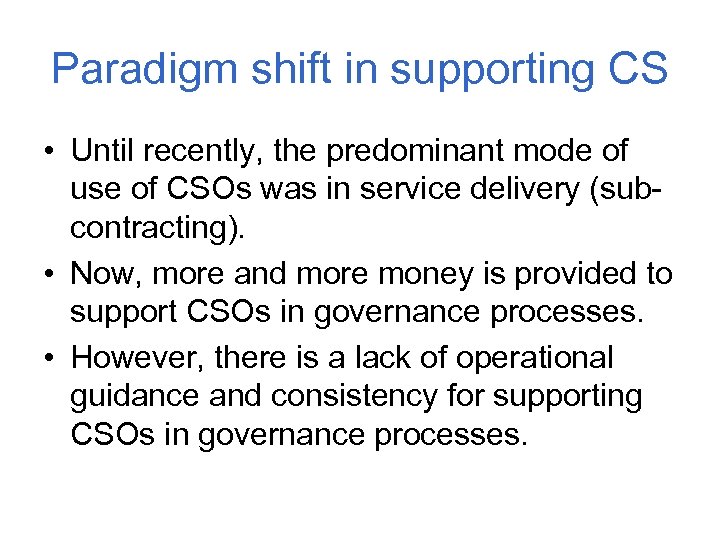 Paradigm shift in supporting CS • Until recently, the predominant mode of use of