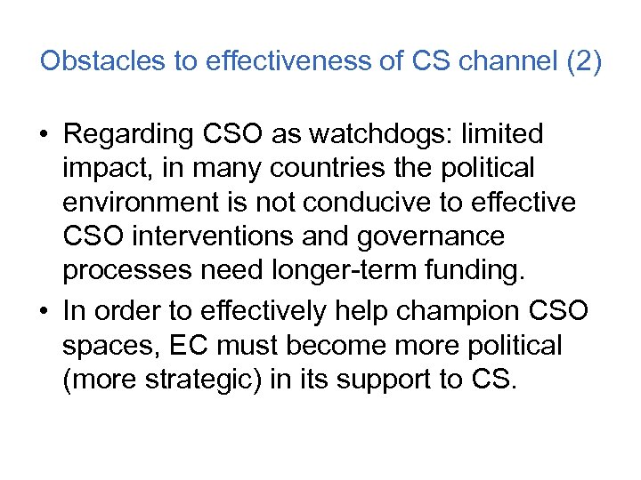 Obstacles to effectiveness of CS channel (2) • Regarding CSO as watchdogs: limited impact,