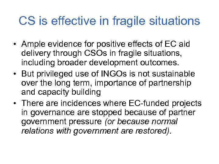 CS is effective in fragile situations • Ample evidence for positive effects of EC