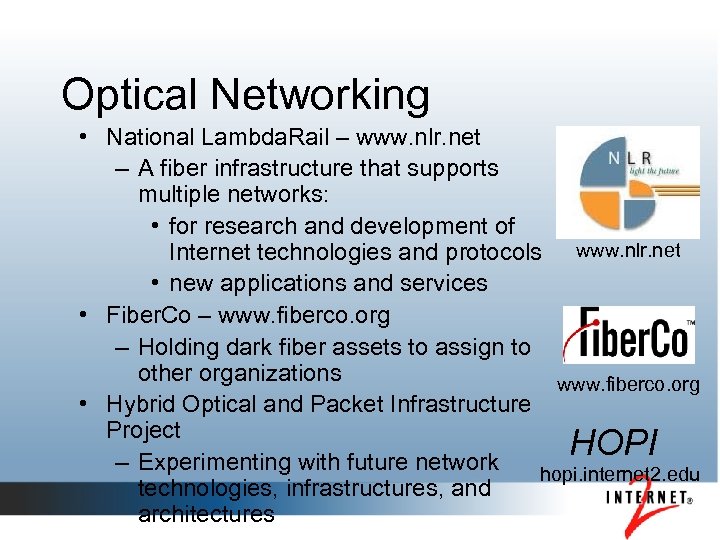 Optical Networking • National Lambda. Rail – www. nlr. net – A fiber infrastructure