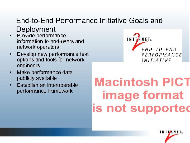 End-to-End Performance Initiative Goals and Deployment • Provide performance information to end-users and network