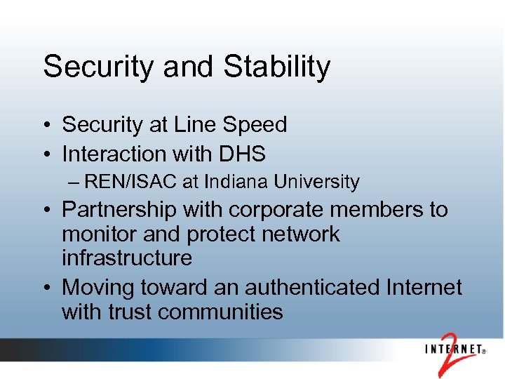 Security and Stability • Security at Line Speed • Interaction with DHS – REN/ISAC