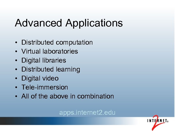 Advanced Applications • • Distributed computation Virtual laboratories Digital libraries Distributed learning Digital video
