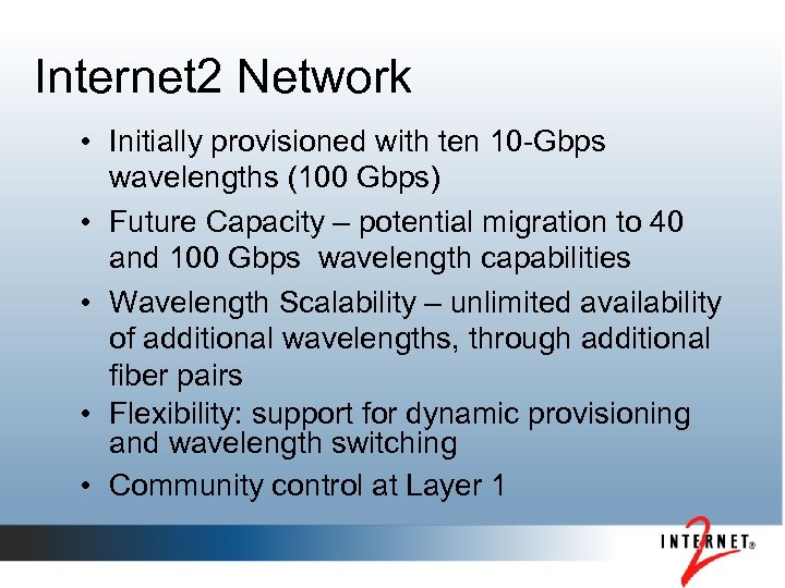 Internet 2 Network • Initially provisioned with ten 10 -Gbps wavelengths (100 Gbps) •