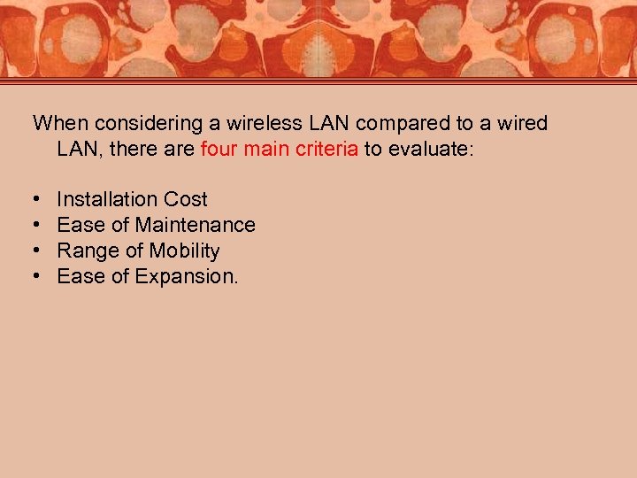 When considering a wireless LAN compared to a wired LAN, there are four main
