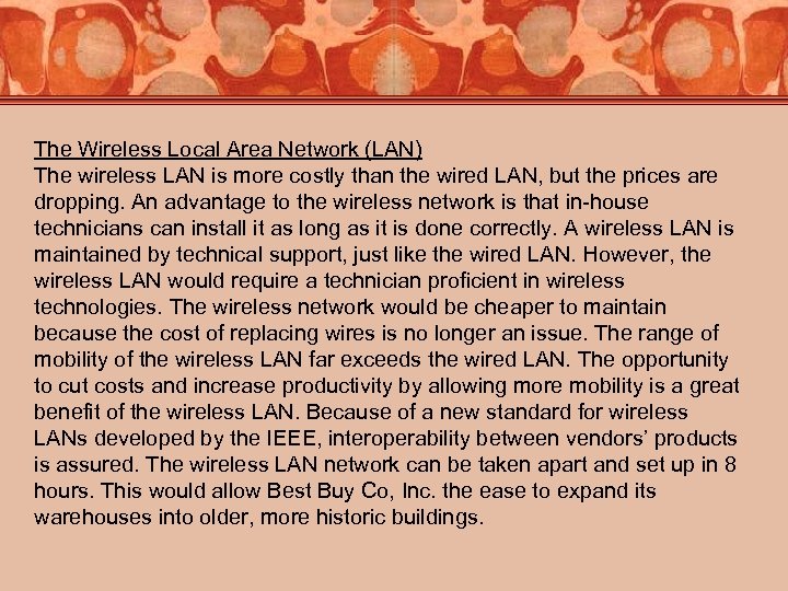 The Wireless Local Area Network (LAN) The wireless LAN is more costly than the