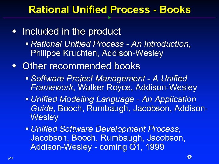 Rational Unified Process - Books w Included in the product § Rational Unified Process