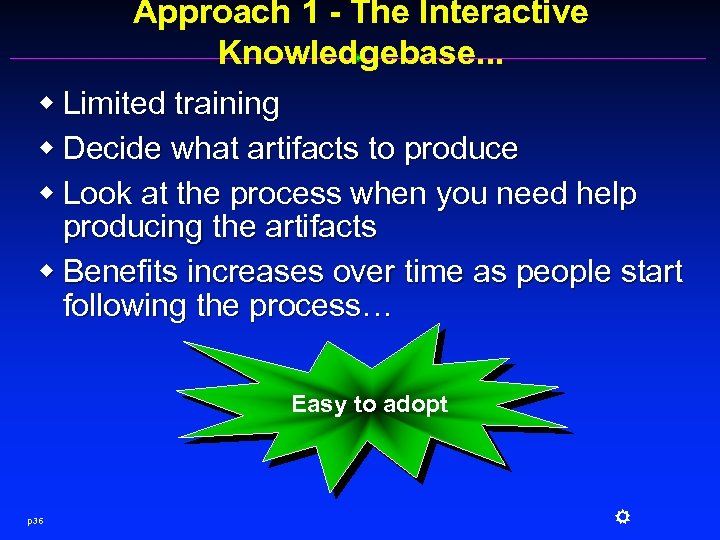 Approach 1 - The Interactive Knowledgebase. . . w Limited training w Decide what