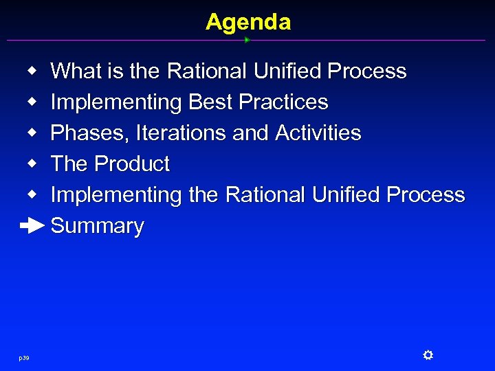 Agenda w w w p 39 What is the Rational Unified Process Implementing Best