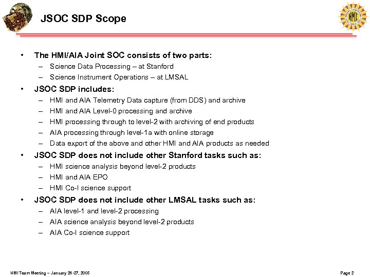 JSOC SDP Scope • The HMI/AIA Joint SOC consists of two parts: – Science