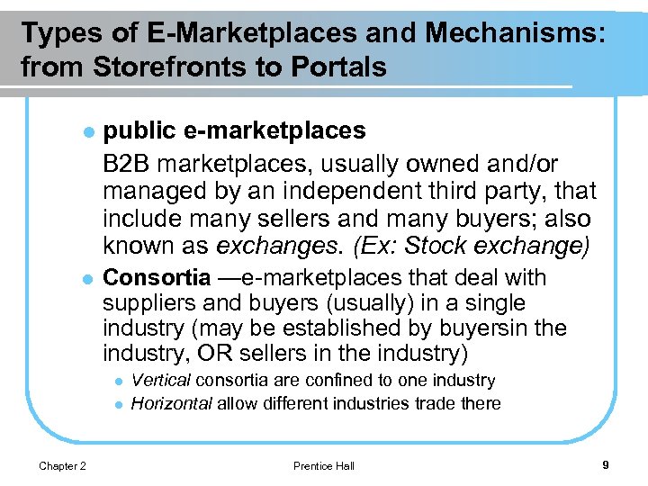 Types of E-Marketplaces and Mechanisms: from Storefronts to Portals l public e-marketplaces B 2