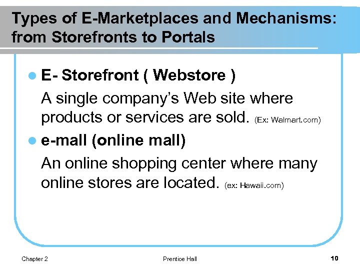 Types of E-Marketplaces and Mechanisms: from Storefronts to Portals l E- Storefront ( Webstore