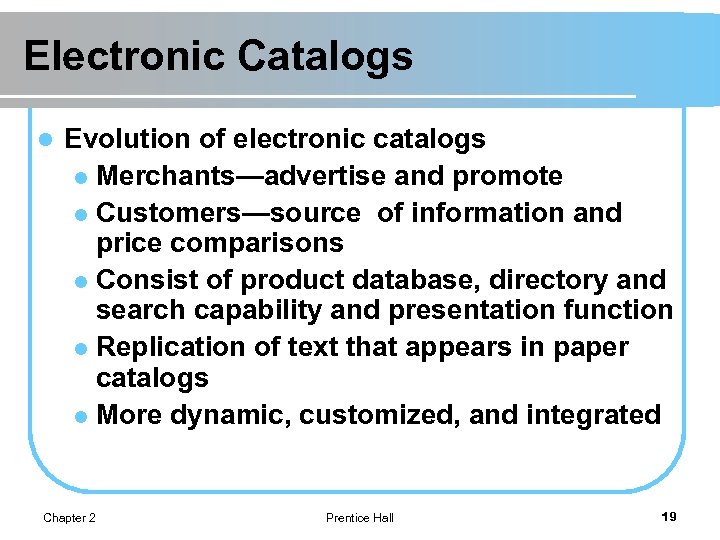 Electronic Catalogs l Evolution of electronic catalogs l Merchants—advertise and promote l Customers—source of