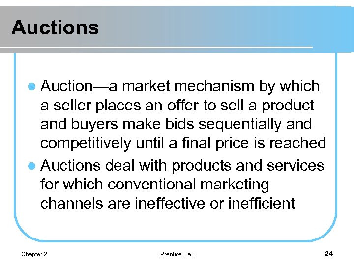 Auctions l Auction—a market mechanism by which a seller places an offer to sell