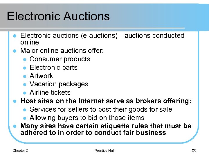 Electronic Auctions Electronic auctions (e-auctions)—auctions conducted online l Major online auctions offer: l Consumer