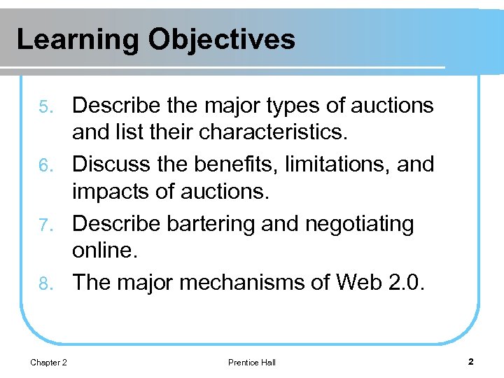 Learning Objectives Describe the major types of auctions and list their characteristics. 6. Discuss