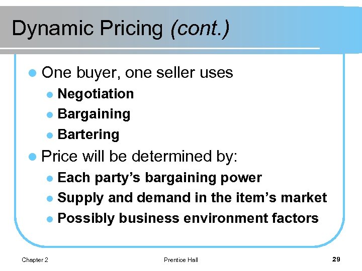 Dynamic Pricing (cont. ) l One buyer, one seller uses Negotiation l Bargaining l