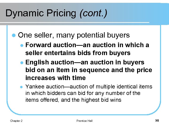 Dynamic Pricing (cont. ) l One seller, many potential buyers Forward auction—an auction in