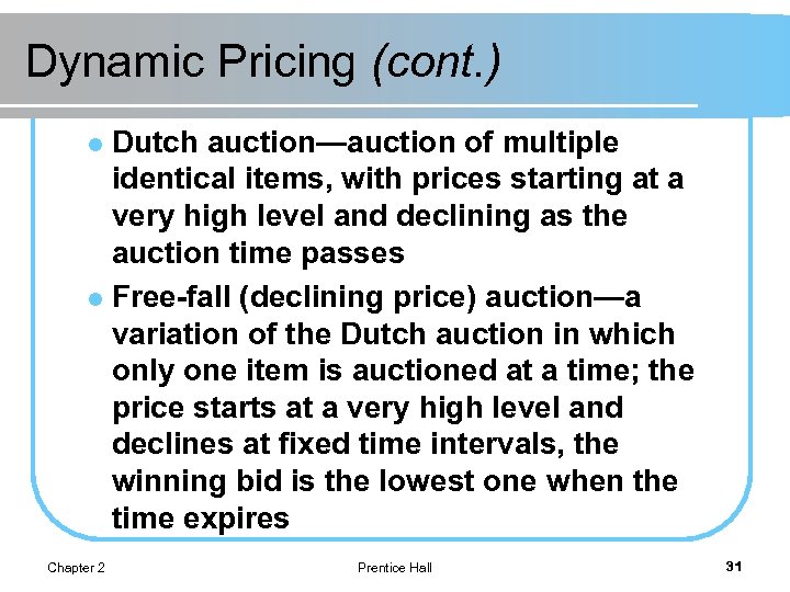 Dynamic Pricing (cont. ) Dutch auction—auction of multiple identical items, with prices starting at