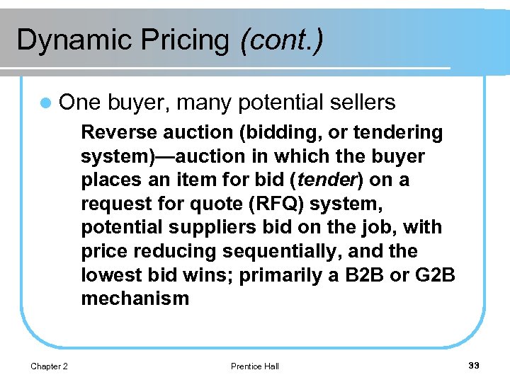 Dynamic Pricing (cont. ) l One buyer, many potential sellers Reverse auction (bidding, or