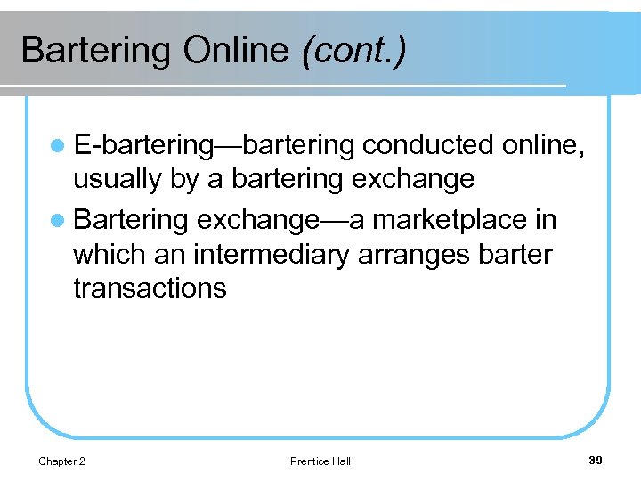 Bartering Online (cont. ) l E-bartering—bartering conducted online, usually by a bartering exchange l