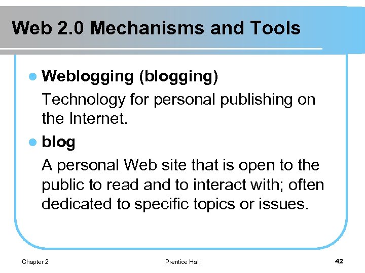 Web 2. 0 Mechanisms and Tools l Weblogging (blogging) Technology for personal publishing on