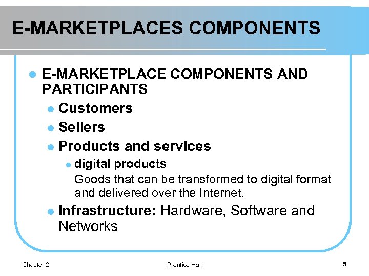 E-MARKETPLACES COMPONENTS l E-MARKETPLACE COMPONENTS AND PARTICIPANTS l Customers l Sellers l Products and