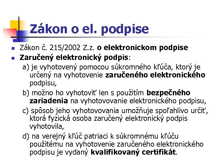 Zákon o el. podpise n n Zákon č. 215/2002 Z. z. o elektronickom podpise