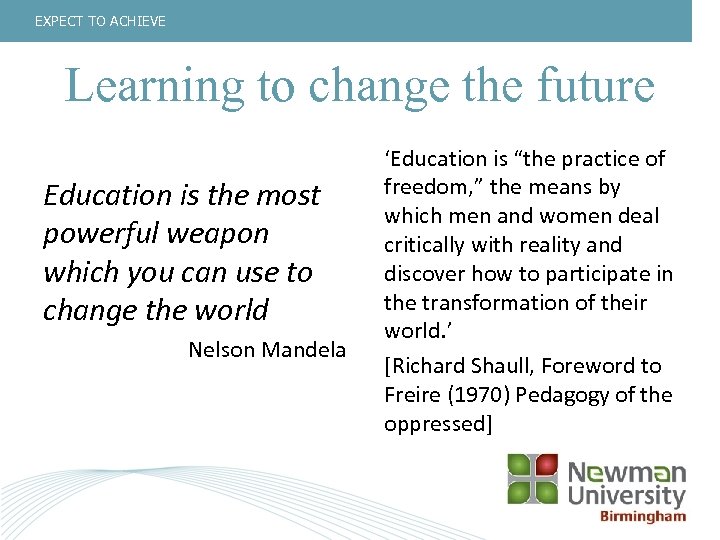 EXPECT TO ACHIEVE Learning to change the future Education is the most powerful weapon