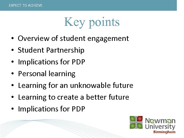 EXPECT TO ACHIEVE Key points • • Overview of student engagement Student Partnership Implications