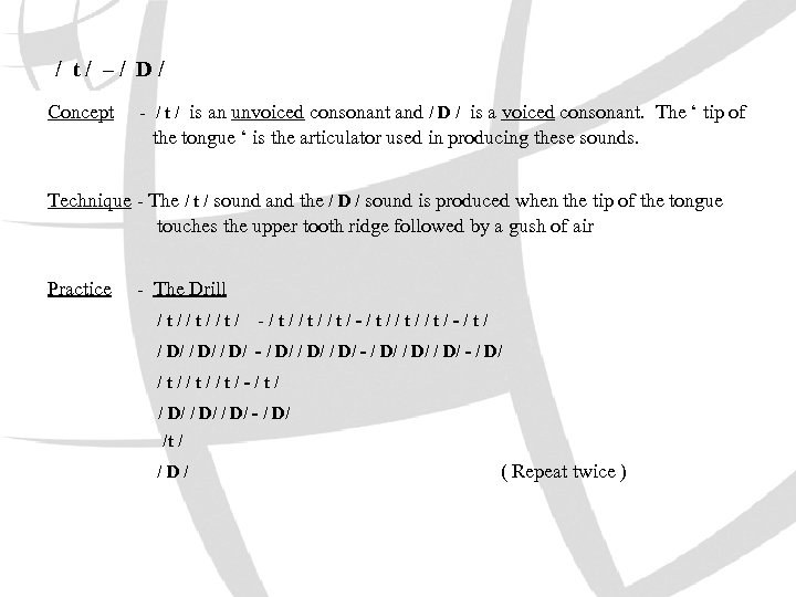 / t/ –/ D/ Concept - / t / is an unvoiced consonant and