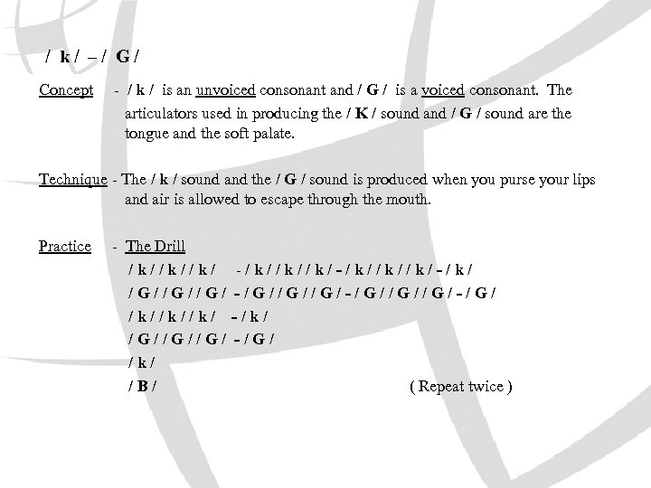 / k/ –/ G/ Concept - / k / is an unvoiced consonant and